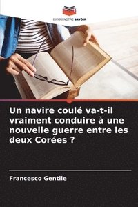 bokomslag Un navire coul va-t-il vraiment conduire  une nouvelle guerre entre les deux Cores ?