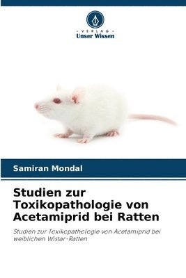 bokomslag Studien zur Toxikopathologie von Acetamiprid bei Ratten