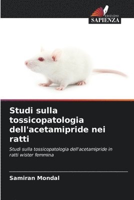 bokomslag Studi sulla tossicopatologia dell'acetamipride nei ratti