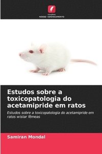 bokomslag Estudos sobre a toxicopatologia do acetamipride em ratos