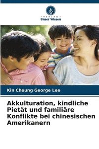 bokomslag Akkulturation, kindliche Piett und familire Konflikte bei chinesischen Amerikanern