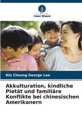 Akkulturation, kindliche Piett und familire Konflikte bei chinesischen Amerikanern 1