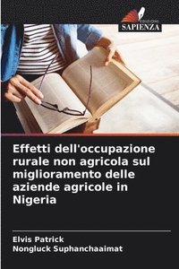 bokomslag Effetti dell'occupazione rurale non agricola sul miglioramento delle aziende agricole in Nigeria