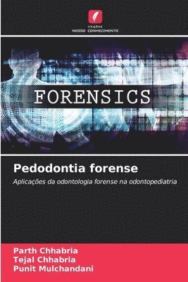 Parth Chhabria, Tejal Chhabria, Punit Mulchandani - Pedodontia forense, Häftad