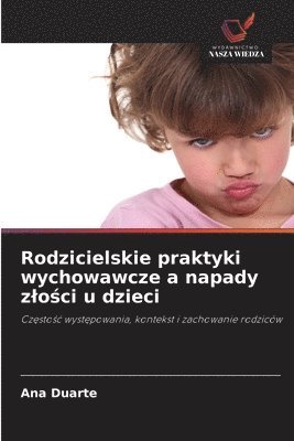 bokomslag Rodzicielskie praktyki wychowawcze a napady zlo?ci u dzieci