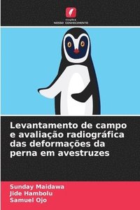 bokomslag Levantamento de campo e avaliação radiográfica das deformações da perna em avestruzes