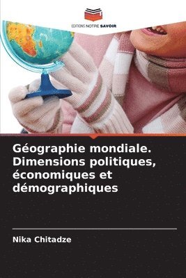 bokomslag Gographie mondiale. Dimensions politiques, conomiques et dmographiques