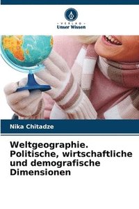 bokomslag Weltgeographie. Politische, wirtschaftliche und demografische Dimensionen