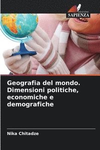 bokomslag Geografia del mondo. Dimensioni politiche, economiche e demografiche