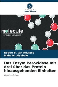 bokomslag Das Enzym Peroxidase mit drei ber das Protein hinausgehenden Einheiten