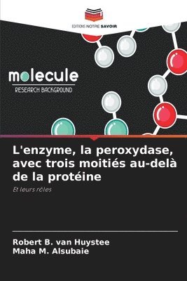 L'enzyme, la peroxydase, avec trois moitis au-del de la protine 1