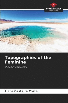 bokomslag Topographies of the Feminine