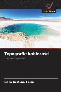 bokomslag Topografie kobieco&#347;ci