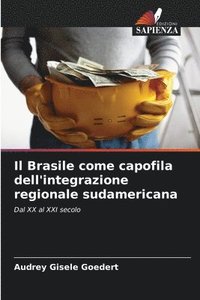 bokomslag Il Brasile come capofila dell'integrazione regionale sudamericana