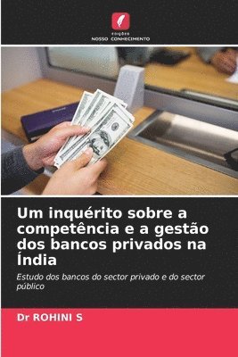 bokomslag Um inquérito sobre a competência e a gestão dos bancos privados na Índia