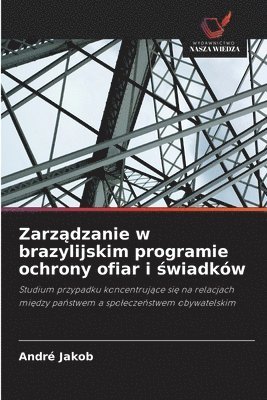 Zarz&#261;dzanie w brazylijskim programie ochrony ofiar i &#347;wiadkw 1