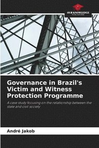 bokomslag Governance in Brazil's Victim and Witness Protection Programme