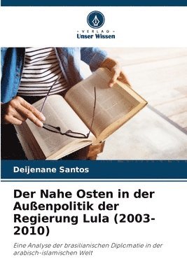 bokomslag Der Nahe Osten in der Außenpolitik der Regierung Lula (2003-2010)