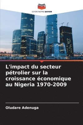 bokomslag L'impact du secteur pétrolier sur la croissance économique au Nigeria 1970-2009