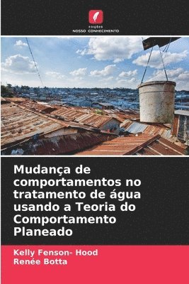 Mudana de comportamentos no tratamento de gua usando a Teoria do Comportamento Planeado 1