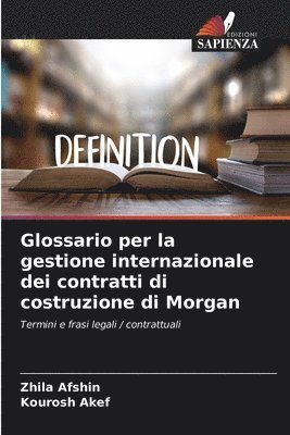 Glossario per la gestione internazionale dei contratti di costruzione di Morgan 1