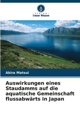 bokomslag Auswirkungen eines Staudamms auf die aquatische Gemeinschaft flussabwärts in Japan