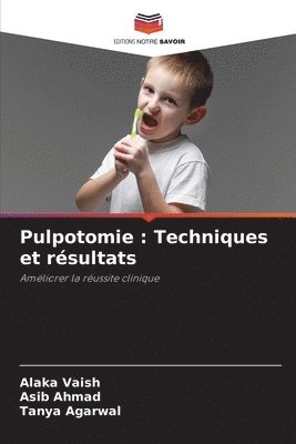 Pulpotomie: Techniques et résultats 1