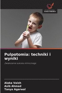 bokomslag Pulpotomia: techniki i wyniki