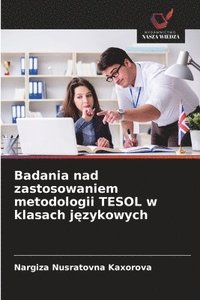 bokomslag Badania nad zastosowaniem metodologii TESOL w klasach j&#281;zykowych