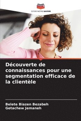 bokomslag Dcouverte de connaissances pour une segmentation efficace de la clientle