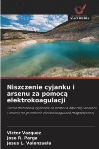 bokomslag Niszczenie cyjanku i arsenu za pomoc&#261; elektrokoagulacji