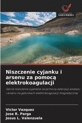 Niszczenie cyjanku i arsenu za pomoc&#261; elektrokoagulacji 1