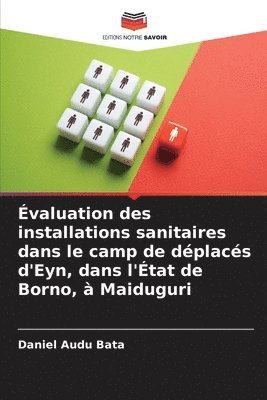 Évaluation des installations sanitaires dans le camp de déplacés d'Eyn, dans l'État de Borno, à Maiduguri