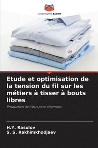 bokomslag Etude et optimisation de la tension du fil sur les mtiers  tisser  bouts libres