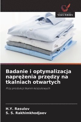 bokomslag Badanie i optymalizacja napr&#281;&#380;enia prz&#281;dzy na tkalniach otwartych