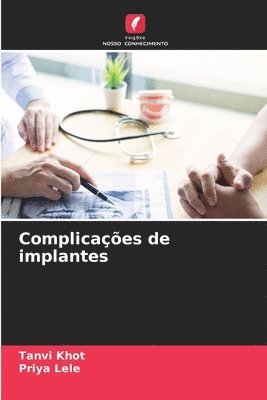Tanvi Khot, Priya Lele - Complicações de implantes, Häftad