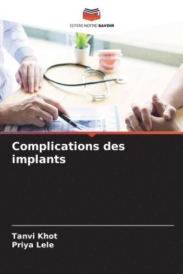 Tanvi Khot, Priya Lele - Complications des implants, Häftad