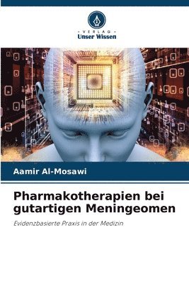 Pharmakotherapien bei gutartigen Meningeomen 1