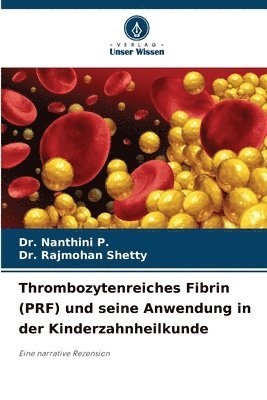 bokomslag Thrombozytenreiches Fibrin (PRF) und seine Anwendung in der Kinderzahnheilkunde