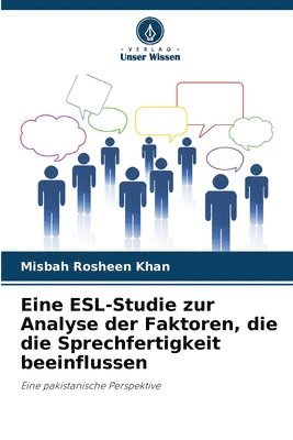 bokomslag Eine ESL-Studie zur Analyse der Faktoren, die die Sprechfertigkeit beeinflussen