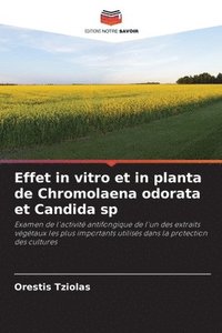 bokomslag Effet in vitro et in planta de Chromolaena odorata et Candida sp