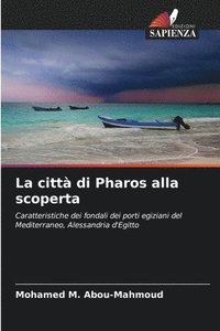 bokomslag La citt di Pharos alla scoperta