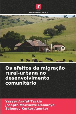 bokomslag Os efeitos da migração rural-urbana no desenvolvimento comunitário