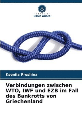 bokomslag Verbindungen zwischen WTO, IWF und EZB im Fall des Bankrotts von Griechenland