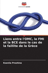 bokomslag Liens entre l'OMC, le FMI et la BCE dans le cas de la faillite de la Grèce