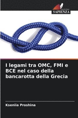 bokomslag I legami tra OMC, FMI e BCE nel caso della bancarotta della Grecia