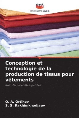 O A Ortikov, S S Rakhimkhodjaev, O. A. Ortikov, S. S. Rakhimkhodjaev - Conception et technologie de la production de tissus pour vêtements, Häftad
