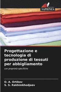 bokomslag Progettazione e tecnologia di produzione di tessuti per abbigliamento