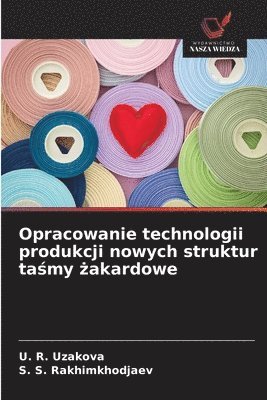 bokomslag Opracowanie technologii produkcji nowych struktur ta&#347;my &#380;akardowe