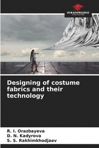 bokomslag Designing of costume fabrics and their technology